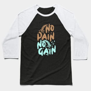 No Pain No Gain Baseball T-Shirt